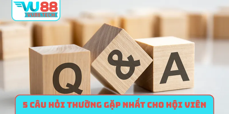5 câu hỏi thường gặp nhất cho hội viên