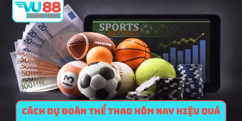 Cách dự đoán thể thao hôm nay hiệu quả
