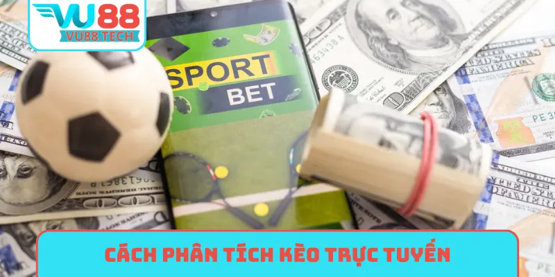 Cách phân tích kèo trực tuyến dựa vào tỷ lệ kèo
