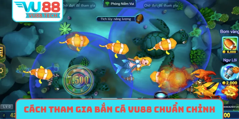 Cách tham gia bắn cá VU88 chuẩn chỉnh nhất