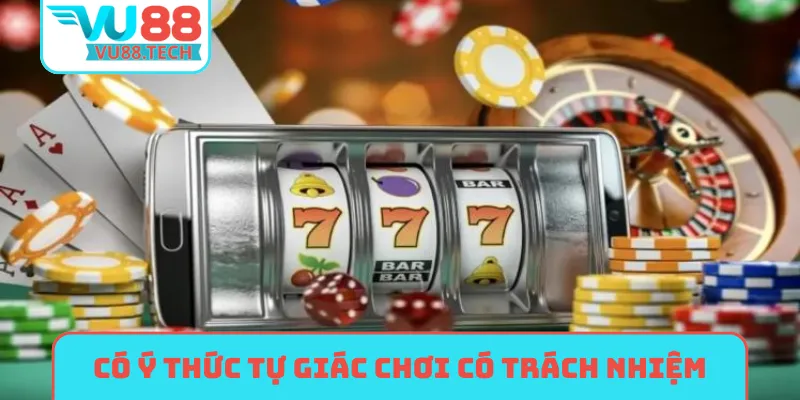Có ý thức tự giác chơi có trách nhiệm