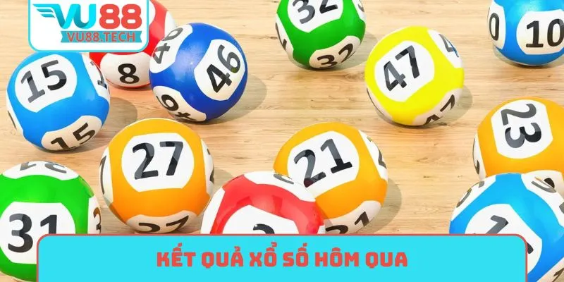 kết quả xổ số hôm qua