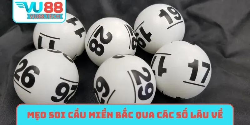 Mẹo soi cầu miền Bắc qua các số lâu về
