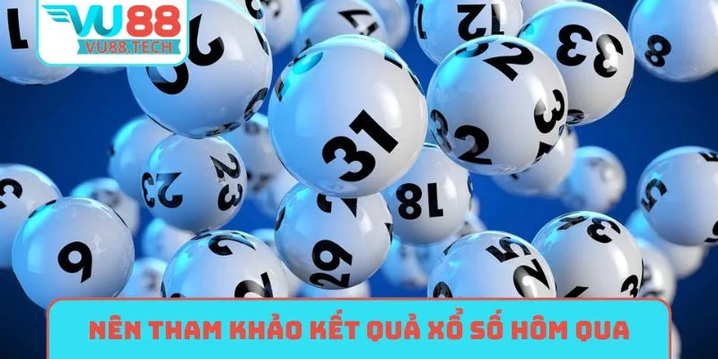 Vì sao nên tham khảo kết quả xổ số hôm qua
