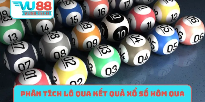 Phân tích lô về bờ qua kết quả xổ số hôm qua
