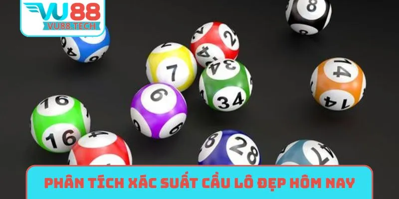 Cách phân tích xác suất cầu lô đẹp hôm nay
