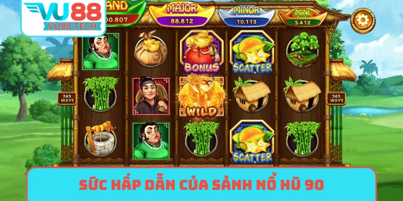 Sức hấp dẫn của sảnh nổ hũ 90