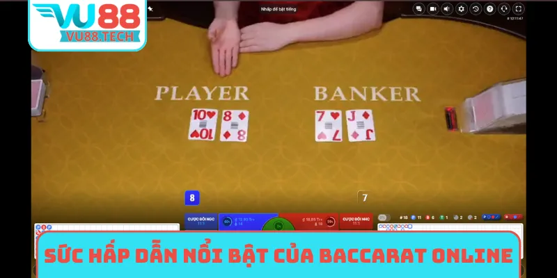 Sức hấp dẫn nổi bật của baccarat online