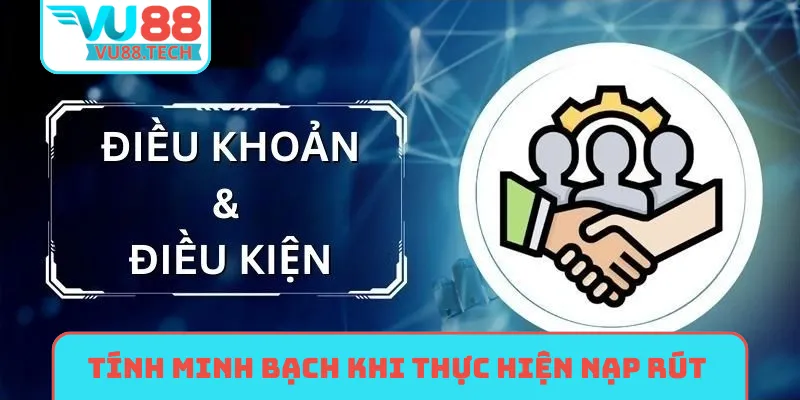 Tính minh bạch khi thực hiện nạp rút tiền