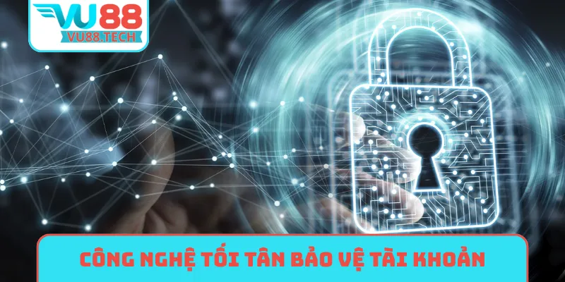 Công nghệ tối tân bảo vệ tài khoản