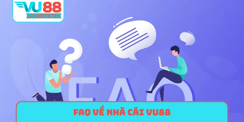 FAQ về nhà cái VU88